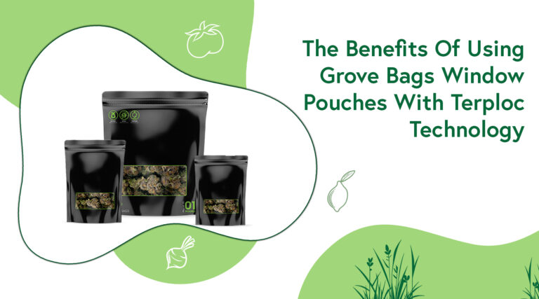 The benefits of Using Grove Bags Window pouches with TerpLocTechnology